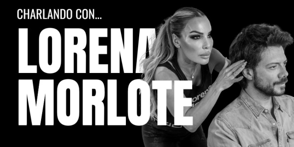 ENTREVISTA CON LORENA MORLOTE