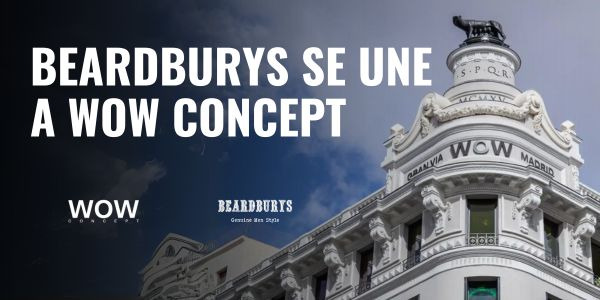 BEARDBURYS SE ABRE PASO EN LA NUEVA WOW CONCEPT DE LA CALLE SERRANO, 52, MADRID 